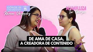 De AMA DE CASA a CREADORA DE CONTENIDO MAMILLIZA Ep9 con Karen Vázquez donde ir con niños mty [upl. by Ashton]