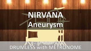 Nirvana  Aneurysm Drumless with Metronome [upl. by Ragland]