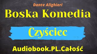 Boska Komedia Audiobook Czyściec Dante Alighieri PL Całość [upl. by Iviv]