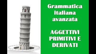 Aggettivi primitivi e derivati  Grammatica italiana avanzata [upl. by Akeylah]