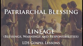 Patriarchal Blessing Lineage  Blessings Warnings and Responsibilities [upl. by Rolph]