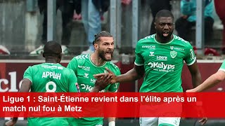 Ligue 1  SaintÉtienne revient dans l’élite après un match nul fou à Metz [upl. by Janus]