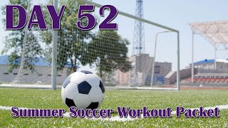 DAY 52 of 90  Summer Soccer Workout Packet [upl. by Arelus397]