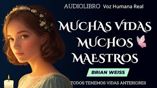 MUCHAS VIDAS MUCHOS MAESTROS Brian Weiss 🦋💗Audiolibro Completo en español [upl. by Goldina]