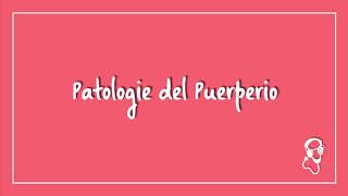 Patologie del Puerperio [upl. by Zaccaria754]