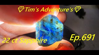 Sapphire rough 22 ct💎Tims Adventures💎⛏️ Ep 691 [upl. by Nithsa]