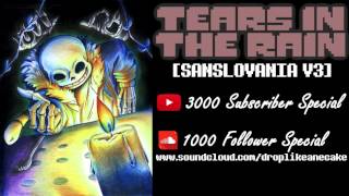 TEARS IN THE RAIN SANSLOVANIA V3  3000 Sub1000 Follower Special [upl. by Salinas]