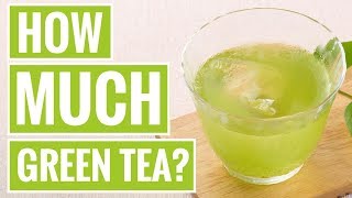 How Much Green Tea Should You Drink Per Day [upl. by Aidua193]