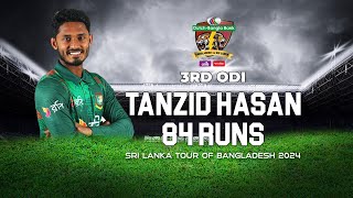 Tanzid Hasans 84 Runs Against Sri Lanka  3rd ODI  Sri Lanka tour of Bangladesh 2024 [upl. by Tillman121]