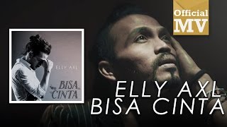 Elly AXL  Bisa Cinta Official Music Video [upl. by Akiem]