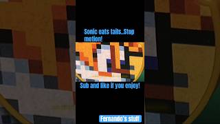 Sonic eats TailsStop motion [upl. by Anirehtac]