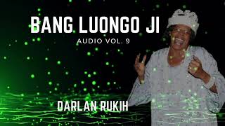 BANG LUONGO JI  ORIGINAL AUDIO VERSION BY DARLAN RUKIH [upl. by Nnylyoj]