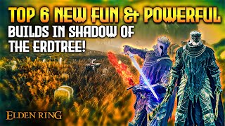 Elden Ring TOP 6 New Strong Builds in Shadow of the Erdtree [upl. by Yerfej]