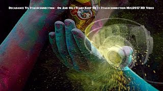 Decadance Vs Italoconnection  On And On  Fears Keep On   Italoconnection Mix2017 HD Video [upl. by Lunt]