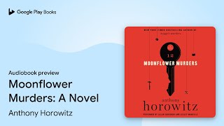 Moonflower Murders A Novel by Anthony Horowitz · Audiobook preview [upl. by Megargee]