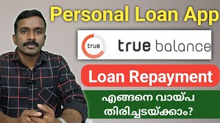 True Balance Loan App Repayment  Malayalam  Loan Without Income Proof [upl. by Kent]