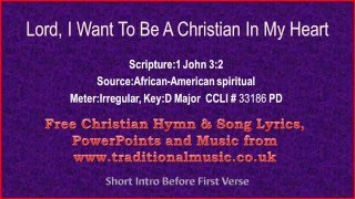 Lord I Want To Be A Christian In A My Heart  Hymn Lyrics amp Music [upl. by Maretz]