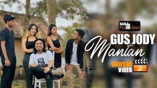 MANTAN  GUS JODY  Official Music Video [upl. by Carver825]