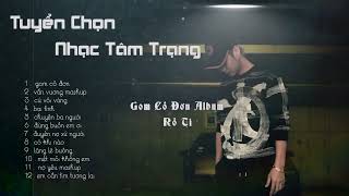 GOM CÔ ĐƠN Album  Rô Ti  Tuyển Chọn Nhạc Trẻ tâm Trạng 2023 [upl. by Rola]