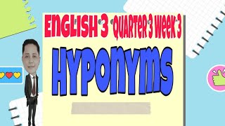 HYPONYMS ENGLISH 3 MELCBASED QUARTER 3 WEEK 3 [upl. by Casaleggio858]