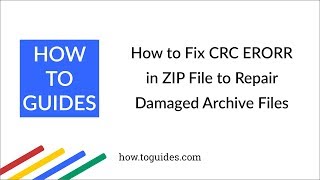 How to Fix CRC ERROR in ZIP File to Repair Damaged Archive Files  HowToGuidescom [upl. by Alberta]