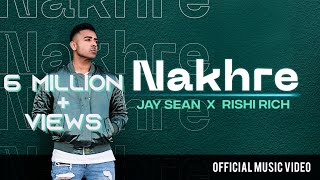 Nakhre  Official Video  Jay Sean x Rishi Rich  Break The Noise Records [upl. by Aneekal]