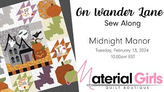 On Wander Lane Stitch Along  Midnight Manor with Material Girls Quilt Boutique [upl. by Aikem]