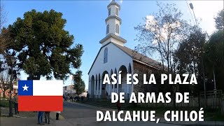 Recorriendo la Plaza de Armas de Dalcahue Chiloé Chile 🇨🇱 [upl. by Lenox429]