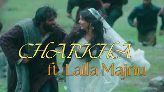 Charkha ft Laila Majnu full song versionI lailamajnu I charkha [upl. by Onitsoga740]