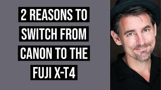 2 Reasons I Switched From Canon to the Fuji XT4 [upl. by Yentrac]