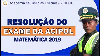 Resolução de Exame ACIPOL  Matemática 2019 [upl. by Ailehc]