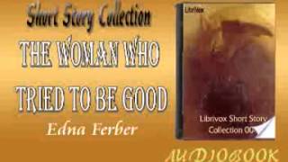 The Woman Who Tried to be Good Edna Ferber audiobook Short Story [upl. by Boffa658]