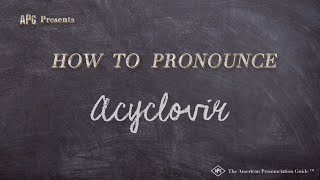 How to Pronounce Acyclovir Real Life Examples [upl. by Bose614]