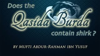 QampA Does the Qasida Burda Contain Shirk  Mufti AbdurRahman ibn Yusuf [upl. by Iknarf]