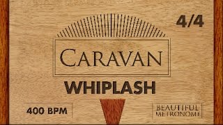 WHIPLASH  400 BPM 44 Metronome  Caravan [upl. by Ainehta642]