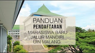 Panduan Pendaftaran Mahasiswa Baru PMB Jalur Mandiri UIN Malang [upl. by Nonnelg527]