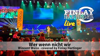 quotWer wenn nicht wirquot WINCENT WEISS covered by Finlay Hartinger  LIVE [upl. by Ordnasil]