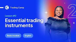 ENGLISH Lesson 2 – Essential trading instruments – Octa Women Trading Camp [upl. by Howlond537]