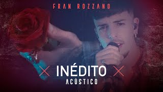 Fran Rozzano  Inédito Acústico En Vivo [upl. by Arhna]