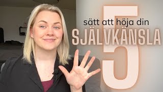 5 sätt att höja din självkänsla [upl. by Binny]