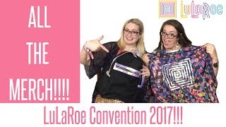 LuLaRoe Convention 2017 All the Swag and Merch FULL Recap [upl. by Harat]