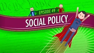 Social Policy Crash Course Government and Politics 49 [upl. by Treve]