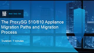 ProxySG 510810 Appliance Migration Paths and Migration Process [upl. by Hairim]