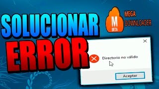 Solucionar error de Mega Downloader  DIRECTORIO NO VALIDO  2019 [upl. by Audrye]