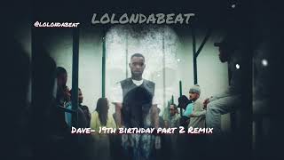 Dave 19th Birthday pt 2 Remix [upl. by Nerval873]