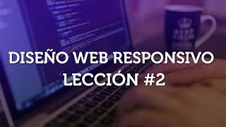 Aprende Diseño Web Responsivo desde cero  Parte 2 [upl. by Ehav]