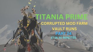 Warframe 2024 Solo Titania Prime Orokin Vault Runner Corrupted Mod Farm 17 in 30 Minutes Part 24 [upl. by Eellac]