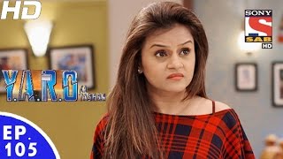 YARO Ka Tashan  यारों का टशन  Episode 105  19th December 2016 [upl. by Anitsyrhc]