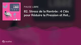 82 Stress de la Rentrée  4 Clés pour Réduire la Pression et Retrouver la Sérénité [upl. by Rowena]