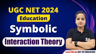 Symbolic Interaction Theory  Education  UGC NET 2024  Apni University  By Laxmi Maam [upl. by Alilak]